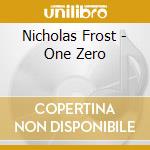 Nicholas Frost - One Zero cd