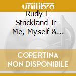 Rudy L Strickland Jr - Me, Myself & Rusty cd