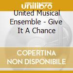 United Musical Ensemble - Give It A Chance cd