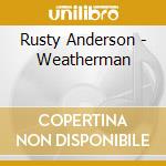 Rusty Anderson - Weatherman cd musicale di Rusty Anderson