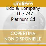 Kido & Kompany - The 747 Platinum Cd