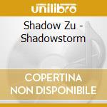 Shadow Zu - Shadowstorm cd musicale di Shadow Zu
