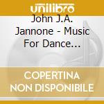 John J.A. Jannone - Music For Dance 2001-2003 cd