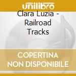 Clara Luzia - Railroad Tracks cd