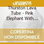 Thurston Lava Tube - Pink Elephant With Nipples For Tusks