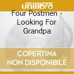 Four Postmen - Looking For Grandpa