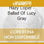 Hazy Loper - Ballad Of Lucy Gray cd