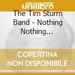 The Tim Sturm Band - Nothing Nothing Lemonade cd