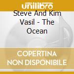 Steve And Kim Vasil - The Ocean cd