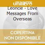 Leoncie - Love Messages From Overseas cd musicale di Leoncie