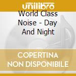 World Class Noise - Day And Night cd