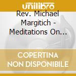 Rev. Michael Margitich - Meditations On The Word-Sermons By Fr. Michael Margitich cd