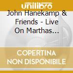 John Hanekamp & Friends - Live On Marthas Vineyard cd