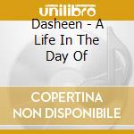 Dasheen - A Life In The Day Of cd