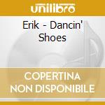 Erik - Dancin' Shoes cd
