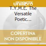 T.Y.M.E. The Versatile Poetic Ruffneck - History Of The Mystery cd