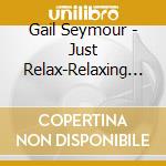 Gail Seymour - Just Relax-Relaxing To Sleep cd