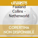 Faaland Collins - Netherworld cd