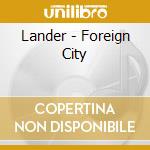 Lander - Foreign City cd