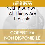 Keith Flournoy - All Things Are Possible cd