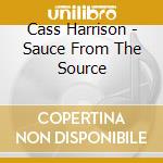 Cass Harrison - Sauce From The Source cd