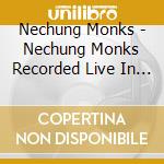 Nechung Monks - Nechung Monks Recorded Live In Dharamsal cd