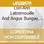 Lori-Ann Latremouille And Angus Bungay - Let'S Be Like John And Yoko cd