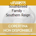 Southbreed Family - Southern Reign cd musicale di Southbreed Family