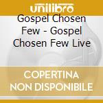 Gospel Chosen Few - Gospel Chosen Few Live cd