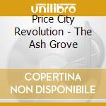 Price City Revolution - The Ash Grove cd