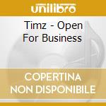 Timz - Open For Business cd musicale di Timz