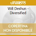 Will Deshun - Diversified cd musicale di Will Deshun
