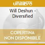 Will Deshun - Diversified cd