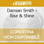 Damian Smith - Rise & Shine cd