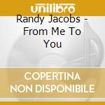 Randy Jacobs - From Me To You cd
