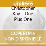 Christopher Kay - One Plus One cd