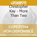 Christopher Kay - More Than Two cd