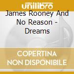 James Rooney And No Reason - Dreams cd