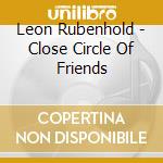 Leon Rubenhold - Close Circle Of Friends cd