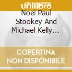 Noel Paul Stookey And Michael Kelly Blanchard - There Is Love - A Holiday Music Celebration cd