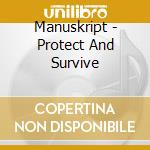 Manuskript - Protect And Survive cd musicale di MANUSKRIPT