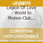 Legion Of Love - World In Motion Club Single cd