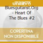 Bluesguitarist.Org - Heart Of The Blues #2 cd musicale di Bluesguitarist.Org