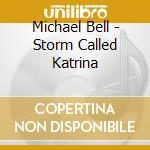 Michael Bell - Storm Called Katrina cd