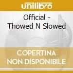 Official - Thowed N  Slowed cd