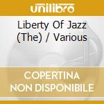 Liberty Of Jazz (The) / Various cd musicale di Art Farmer, Zoot Sims, Phil Woods, Louis Armstrong, And Others