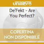 De'Fekt - Are You Perfect? cd