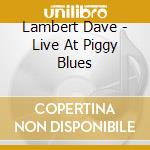 Lambert Dave - Live At Piggy Blues cd