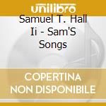 Samuel T. Hall Ii - Sam'S Songs