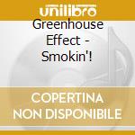 Greenhouse Effect - Smokin'! cd